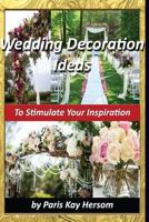 Wedding Decoration Ideas 1489560599 Book Cover