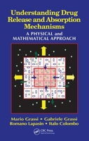 Understanding Drug Release and Absorption Mechanisms: A Physical and Mathematical Approach 0849330874 Book Cover