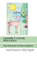 L'amore è color Nocciola: Una favola per tornare a sognare null Book Cover