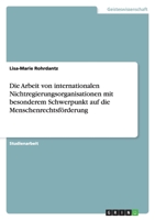 Die Arbeit von internationalen Nichtregierungsorganisationen mit besonderem Schwerpunkt auf die Menschenrechtsförderung 3638770206 Book Cover