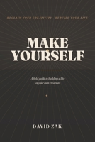 Make Yourself: A Field Guide to Building a Life of Your Own Creation B0H9MKHBH8 Book Cover
