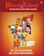 Blood and Valour: The Tamil Spirit In India's Freedom Struggle B0GKHWC84J Book Cover