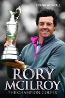Rory McIlroy - The Biography 1782199217 Book Cover