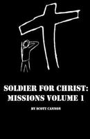 Soldier For Christ: Missions Volume 1 1731246358 Book Cover