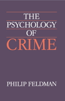 The Psychology of Crime: A Social Science Textbook 0521337321 Book Cover