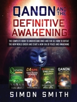 Qanon and the Definitive Awakening: The Complete Book to Understand Once and for All How to Defeat the New World Order and Start a New Era of Peace and Awakening 180112910X Book Cover
