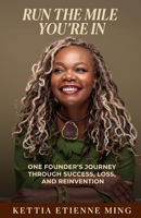 Run The Mile You're In: One Founder's Journey Through Success, Loss & Reinvention B0GLR4B3JX Book Cover
