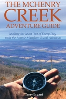 The McHenry Creek Adventure Guide: Making the Most Out of Every Day with the Simple Man from Rural Arkansas B0875ZTFTV Book Cover