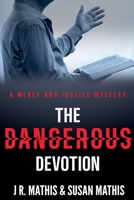 The Dangerous Devotion (The Mercy and Justice Mysteries) B0FRRTXYZY Book Cover