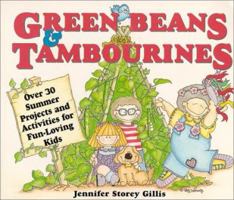 Green Beans & Tambourines: Over 30 Summer Projects and Activities for Fun-Loving Kids 0882668935 Book Cover