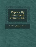Papers By Command, Volume 65... 1279336455 Book Cover