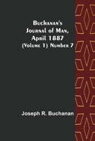 Buchanan's Journal of Man, April 1887 (Volume 1) Number 7 9356084203 Book Cover