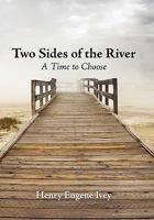 Two Sides of the River: A Time to Choose 1450278639 Book Cover