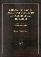 Where the Law Is: An Introduction to Advanced Legal Research (American Casebook)
