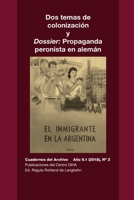 Dos temas de colonización y Dossier: Propaganda peronista en alemán: Cuadernos del Archivo Año II (2018), #3 1716443318 Book Cover