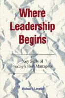 Where Leadership Begins: Key Skills of Today's Best Managers 0873891910 Book Cover