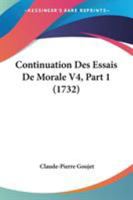 Continuation Des Essais De Morale V4, Part 1 (1732) 1104112442 Book Cover