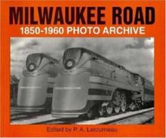 Milwaukee Road 1850-1960 Photo Archive 1882256611 Book Cover