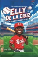 Elly De La Cruz: A Baseball Hero’s Story - From the Dominican streets to MLB stardom! B0FKY8SSB7 Book Cover