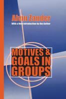 Motives and Goals in Groups (Classics in Organization and Management Series) 1560008830 Book Cover