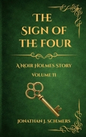 The Sign of the Four: A Noir Holmes Story Volume 2 B0GMC9KPGZ Book Cover