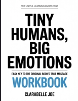 The Useful Learning Knowledge Tiny Human, Big Emotions: Easy Key to the Original Book’s True Message B0GDW4NZ2S Book Cover