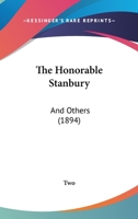 The Honorable Stanbury: And Others 1437073239 Book Cover