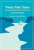 Twice-Told Tales: The Psychological Use of Fairy Tales 0933029020 Book Cover