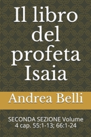 Il libro del profeta Isaia: SECONDA SEZIONE Volume 4 cap. 55:1-13; 66:1-24 (Italian Edition) B086PPCNY2 Book Cover