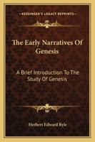 The Early Narratives Of Genesis: A Brief Introduction To The Study Of Genesis 1425486398 Book Cover