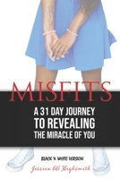 Misfits: A 31 Day Journey to Revealing the Miracle of YOU - Black & White Version 173277319X Book Cover