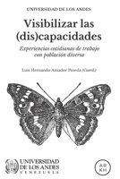 Visibilizar las (dis)capacidades: Experiencias cotidianas de trabajo con población diversa B08FP7SLRY Book Cover