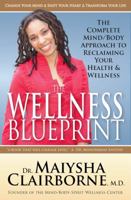 The Wellness Blueprint: The Complete Mind/Body Approach to Reclaiming Your Health and Wellness 0984816224 Book Cover