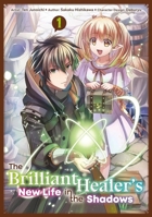 The Brilliant Healer's New Life in the Shadows: Volume 1 (Manga) 171833740X Book Cover