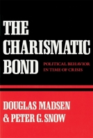 The Charismatic Bond: Political Behavior in Time of Crisis 0674109872 Book Cover