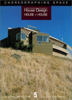 House Design House + House (Choreographing Space, 5) 1864700297 Book Cover