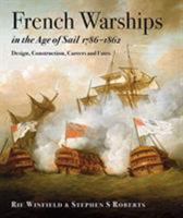 French Warships in the Age of Sail, 1786-1862: Design, Construction, Careers and Fates 1591146291 Book Cover