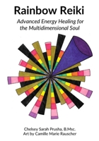 Rainbow Reiki: Advanced Energy Healing for the Multidimensional Soul B0FBLC3Y1G Book Cover