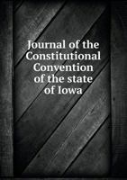 Journal of the Constitutional Convention of the State of Iowa 116419898X Book Cover