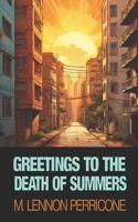 Greetings to the Death of Summers 1499124457 Book Cover