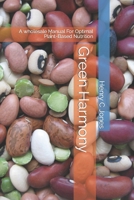 Green Harmony: A wholesale Manual For Optimal Plant-Based Nutrition B0CQ1JLQMD Book Cover
