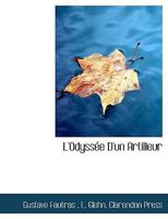 L'Odyss�e d'Un Artilleur (Classic Reprint) 101043375X Book Cover