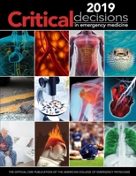 2019 Critical Decisions in Emergency Medicine: The Official CME Publication of the American College of Emergency Medicine B08S9W4YML Book Cover