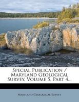 Special Publication / Maryland Geological Survey, Volume 5, Part 4... 1276884656 Book Cover