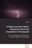 A High-Precision Multi-frequency Electrical Impedance Tomograph 3639096908 Book Cover