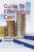 Guide To Emergency Cash: Generating Cash During Emergency B08NSB2FSY Book Cover