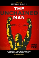 The Unchained Man: 14 Radical Traits To Break Free of an Enslaved Society of Sheep B08QRVLSPX Book Cover