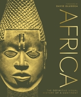 Africa: The Definitive Visual History of a Continent 0241509165 Book Cover