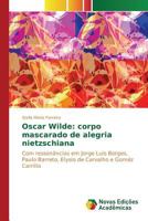 Oscar Wilde: Corpo Mascarado de Alegria Nietzschiana 3841718612 Book Cover
