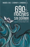 690 noches sin dormir: La lucha de una madre por mantener a su hija siempre a salvo 9993903981 Book Cover